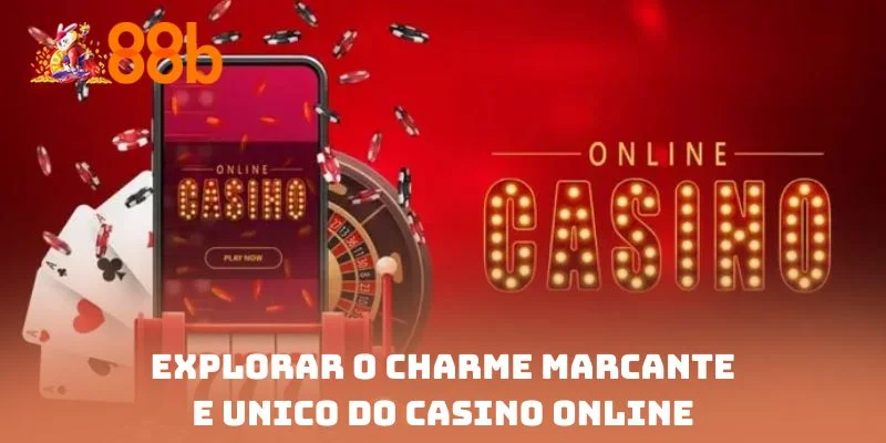 Explorar o charme marcante e único do casino online